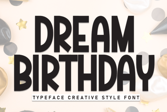 Dream Birthday Font: Bold, Festive Typography for Scroll-Stopping Campaigns